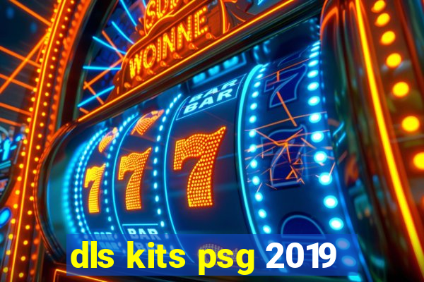 dls kits psg 2019